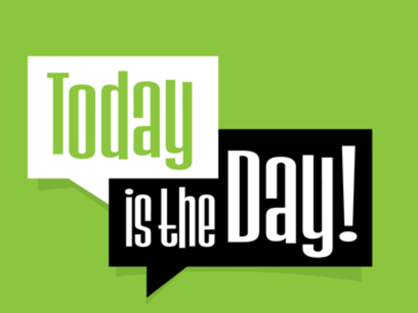 Today is the day.